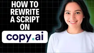 How To Rewrite a Script On Copy.ai 2025 (Simple Steps)