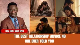 The Best Relationship Advice No One Tells You | Rev Sam Oye