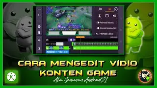 Cara mengedit Vidio konten Game di Kinemaster || Seniman Android21