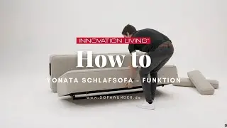 HOW TO: Schlafsofa YONATA von Innovation&reg; - Bettfunktion erkl&auml;rt! | Sofawunder.de