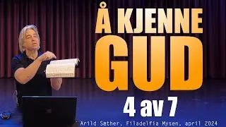 &Aring; kjenne Gud (4 av 7)