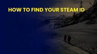 How to Find Your Steam ID