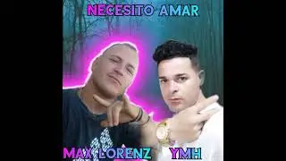 Necesito Amar - Max Lorenz ❌ YMH 