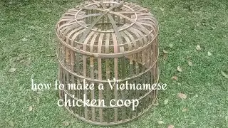 Membuat kurungan ayam Vietnam 