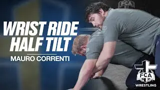 WRIST RIDE & HALF TILT - MAURO CORRENTI | FCA Wrestling TECHNIQUE