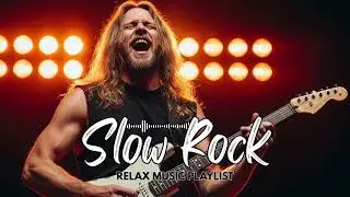 Slow Rock Vibes &ndash; Best Classic Ballads for Relaxing & Remembering 💫