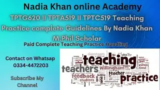 TPTG620 II TPTA519 II TPTC519 Teaching Practice complete Guidelines By Nadia Khan M.Phil Scholar