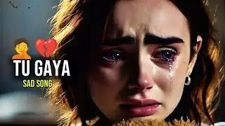 Tu Gaya 💔🎵| Heart Touching Sad Song | Emotional Urdu Lyrics