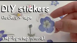 DIY stickers using flowers and tape 🌸 || step-by-step tutorial with tips ✨