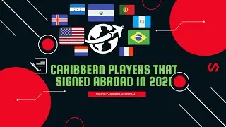 CARIBBEAN PLAYERS THAT SIGNED ABROAD IN 2021