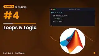MATLAB for Beginners #4: Loops & Logic
