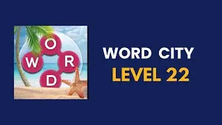 Word city  level 22 : solution, answer and solved