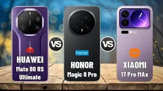 Huawei Mate 80 RS Ultimate vs Xiaomi 17 Pro Max vs Honor Magic 8 Pro| Which one is best for you guys