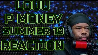 Summer 19 Reaction (Louu & P Money)
