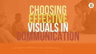 Choosing Effective Visuals in Communication