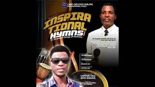 INSPIRATIONAL HYMES (ST. MUYEDE'S SONGS OF SANNARY) SERIES 1 - PERFORMED BY CAPTAIN OES (OGO SHILOH)