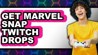 How to Get Marvel Snap Twitch Drops (Easy Method)
