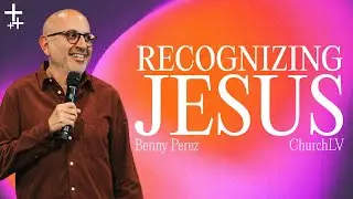 Recognizing Jesus | ChurchLV