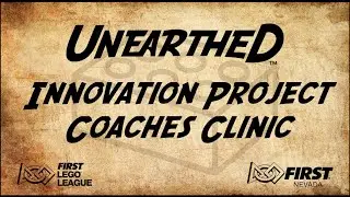 FLLC UNEARTHED Innovation Project Coaches Clinic