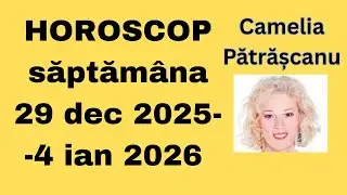 Horoscop saptamana 29 dec 2025 - 4 ian 2026 cu Camelia Pătrășcanu #zodiac #astrolog #horoscop