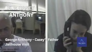 FL v. Casey Anthony | Part 31 - George Anthony Jailhouse Visit