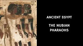 26/30 Ancient Egypt: The Nubian Pharaohs | Ancient Egyptian Civilization | Ancient History