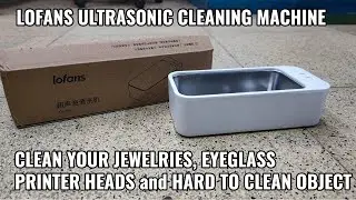 Lofans CS-602 Ultrasonic Cleaning Machine - Clean Those Hard to Clean Objects that Matters To You!