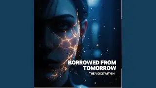 Borrowed from Tomorrow – The Voice Within (Remastered 2025)