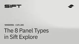 The 8 Panel Types in Sift Explore