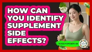 How Can You Identify Supplement Side Effects? - The Health Supplement Hub