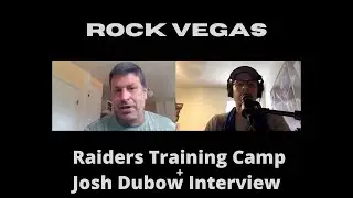 Rock Vegas -  Josh Dubow Interview + Raiders Training Camp Thoughts
