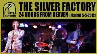 THE SILVER FACTORY - 24 Hours From Heaven [Live Siroco, Madrid | 5-5-2012]