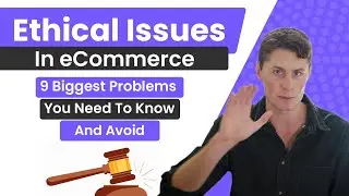 Ethical Issues In eCommerce: 9 Biggest Problems You Need To Know And Avoid