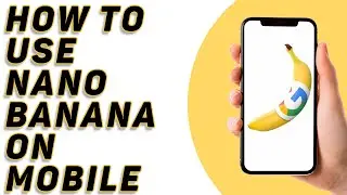 How To Use Nano Banana AI in Google Gemini on Mobile