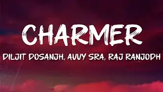 Diljit Dosanjh, Avvy Sra, Raj Ranjodh - Charmer (Lyrics)