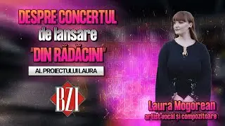 Laura Mogorean, artist vocal și compozitoare, povestește despre concertul de lansare &ldquo;Din rădăcini&rdquo;