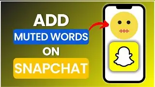 How To Add Muted Words On Snapchat 2025