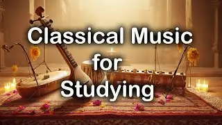 Classical Music for Studying | Sitar, Tabla, Tanpura, Sarangi | Classical Indian Instrumental