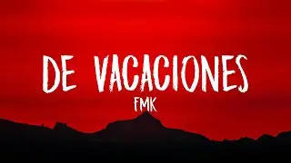 FMK - De Vacaciones (Letra/Lyrics)