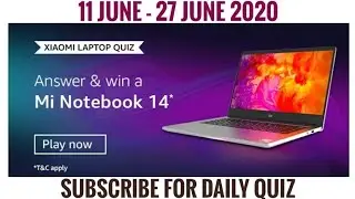 Amazon Xiaomi Laptop Quiz Answers Today | Win MI Notebook 14 | 11 June 2020