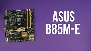 Распаковка Asus B85M-E