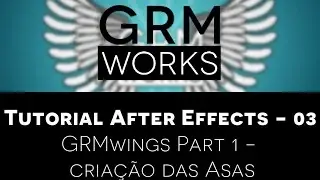 GRMworks Tutorial After Effects 03 - GRMwings Part 1 | Cria&ccedil;&atilde;o das Asas [PT]