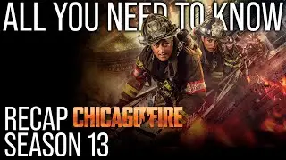 Chicago Fire Season 13 Recap 🔥 Full Breakdown Before Season 14 Starts!