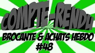 [Compte-Rendu] Achats Hebdo & Vide Grenier #48