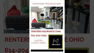 RENTERS INSURANCE in OHIO! 7 DAYS A WEEK QUOTES at 614-204-0225.MAYS INSURANCE LLC.