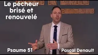 Le pécheur brisé et renouvelé - Psaume 51