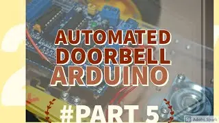 Arduino - Automated Door Bell - Connection - part 5