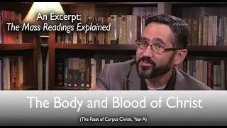 The Body and Blood of Christ: The Mass Readings Explained Excerpt