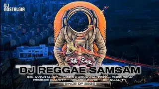 DJ REGGAE SAM SAM REBORN 2026 || RELAXING MUSIC NOSTALGIA‼️