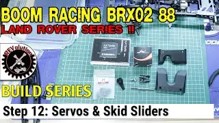 Boom Racing BRX02 Land Rover Series II 88 Build Series - Step 12 - Servos and Skid Slider